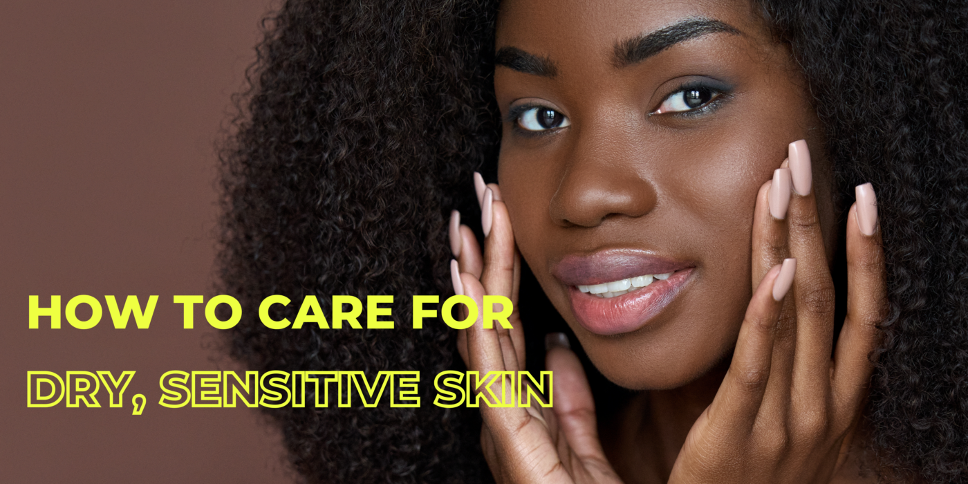 How to care for dry sensitive skin