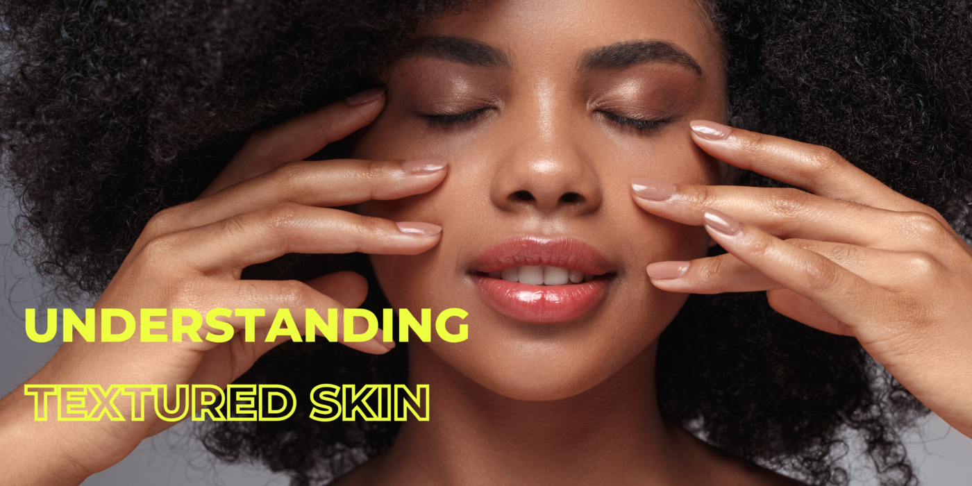 Understanding textured skin
