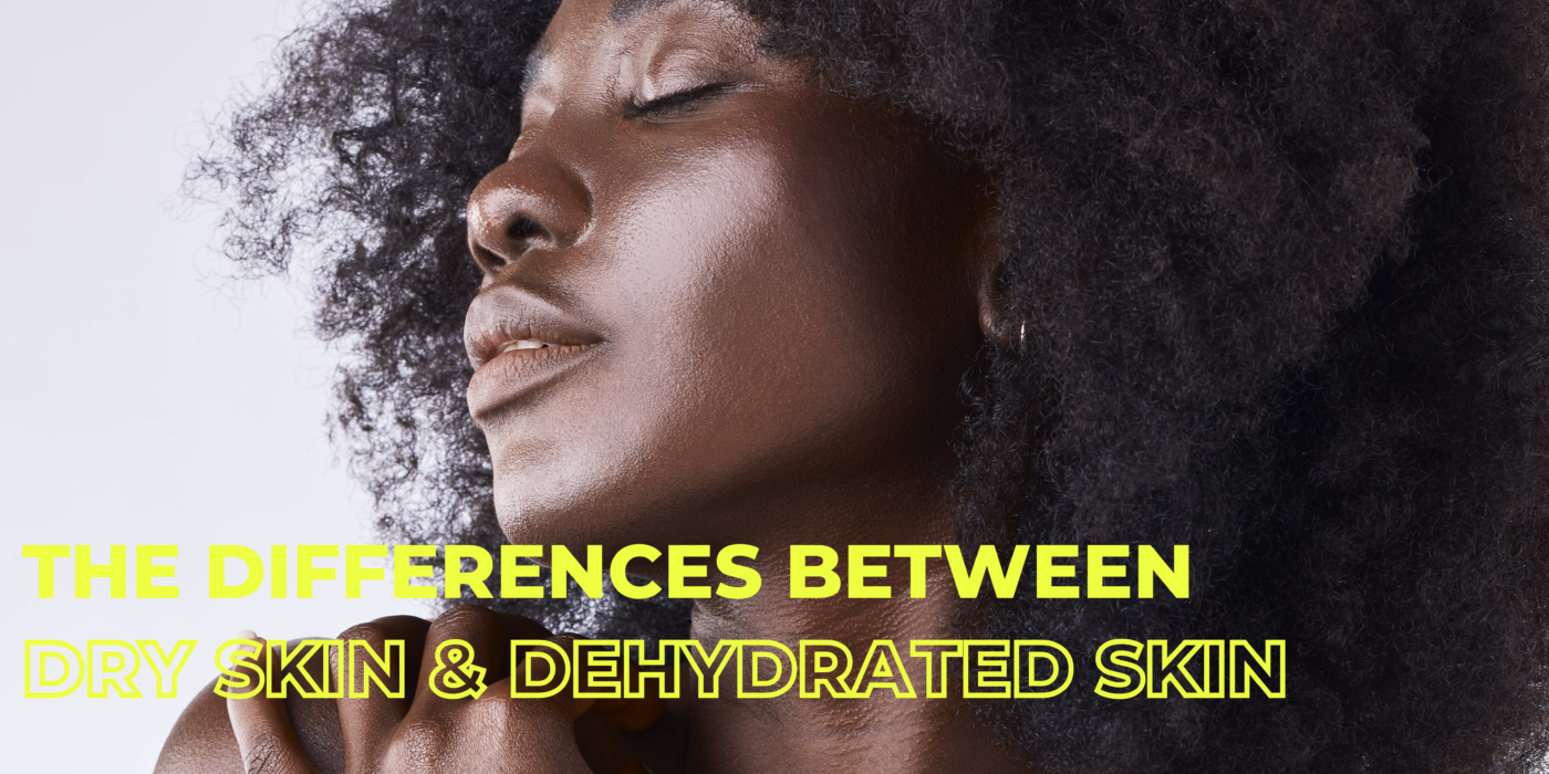 The Differences Between Dry Skin and Dehydrated Skin